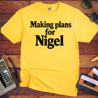 'Making Plans for Nigel' T-Shirt