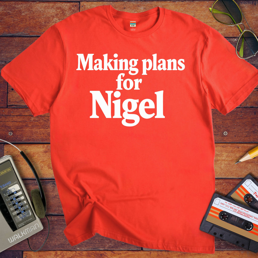 'Making Plans for Nigel' T-Shirt