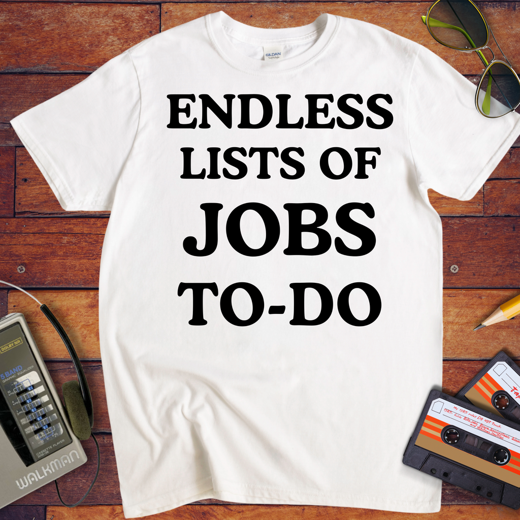 'Endless Jobs to Do' Funny T-Shirt