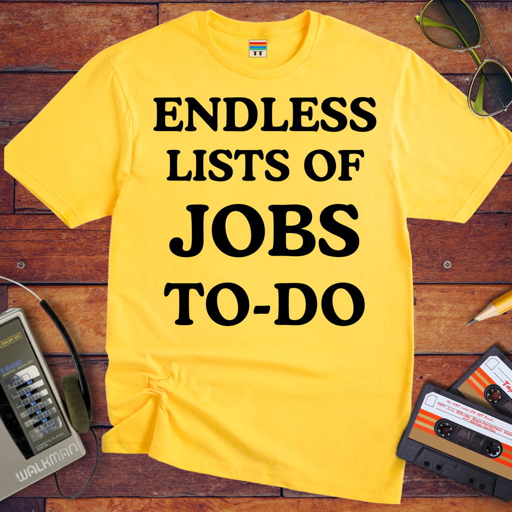 'Endless Jobs to Do' Funny T-Shirt