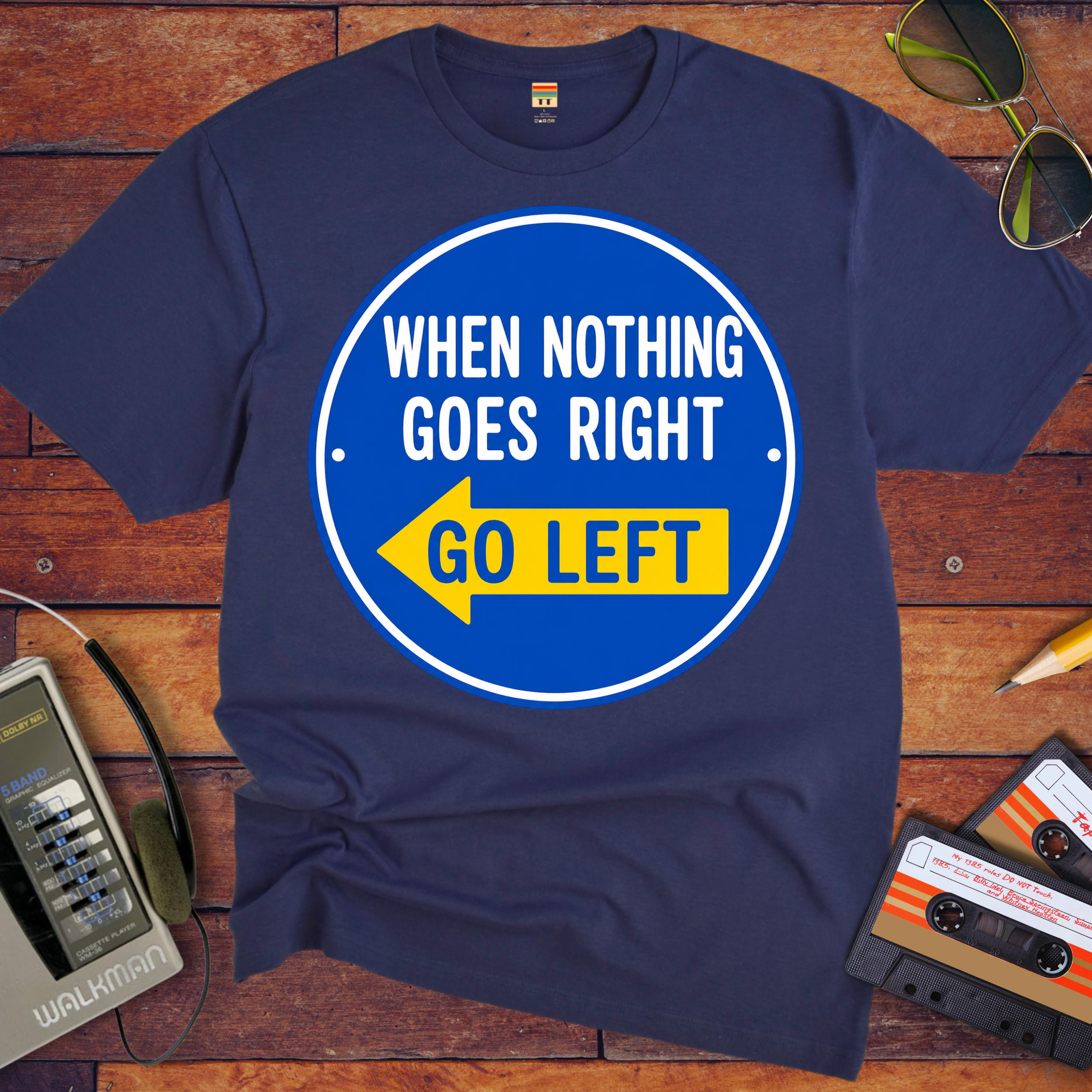 'When Nothing Goes Right, Go Left'  T-Shirt