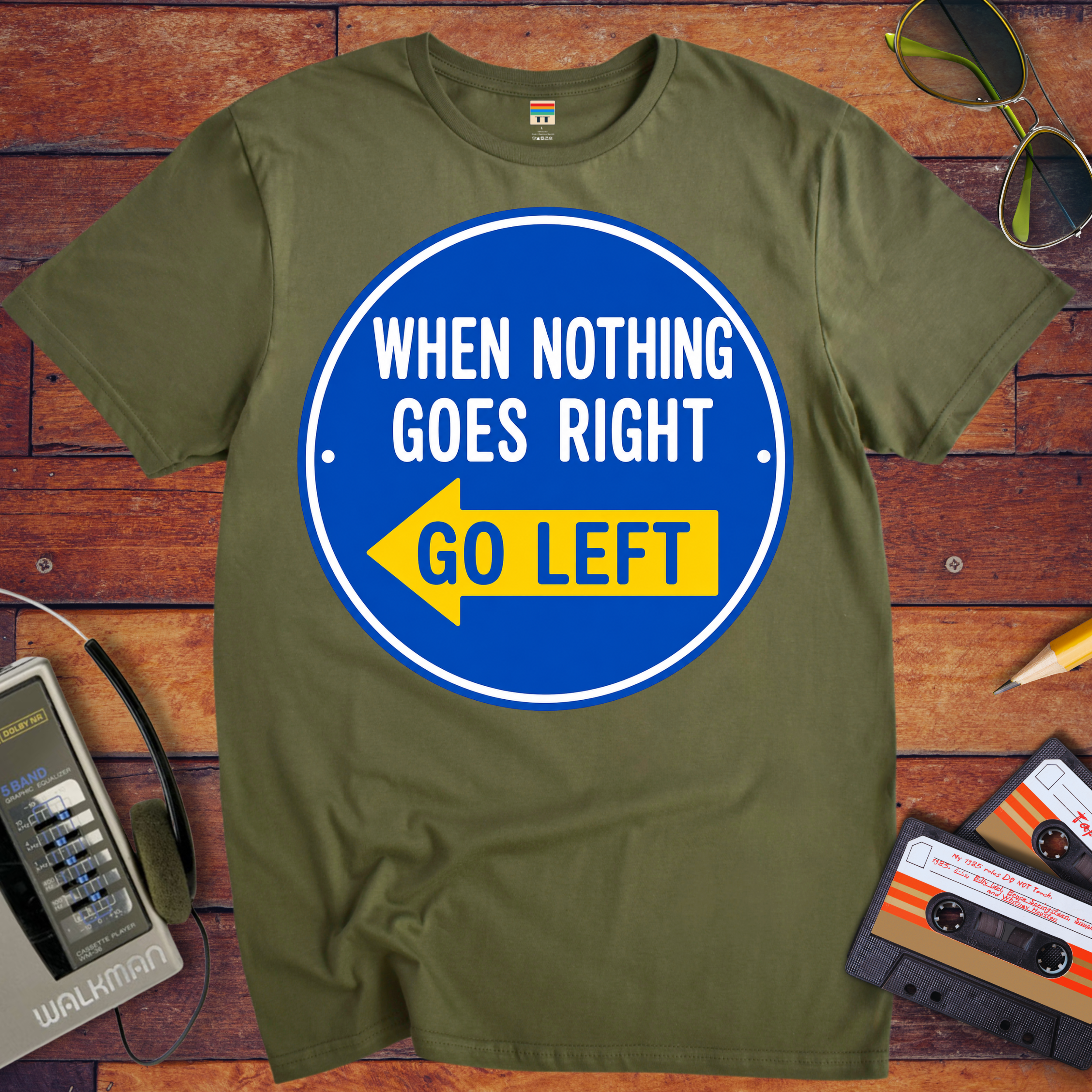 'When Nothing Goes Right, Go Left'  T-Shirt