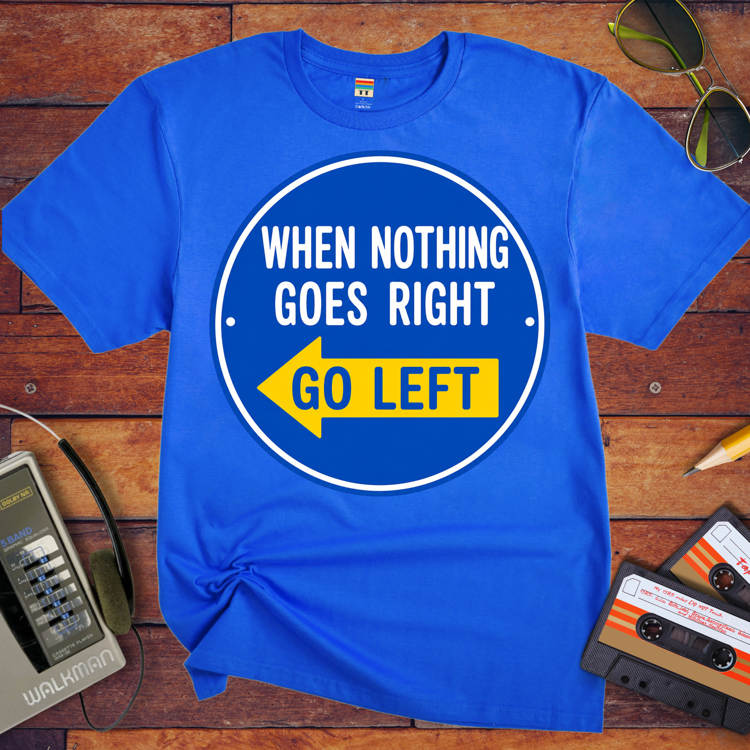 'When Nothing Goes Right, Go Left'  T-Shirt