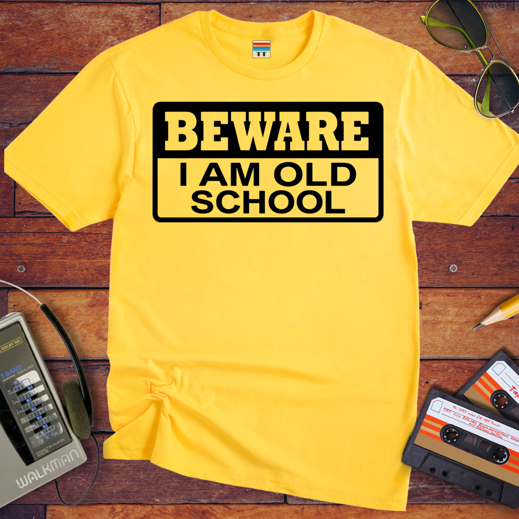 'Beware, I'm Old School' Funny T-Shirt