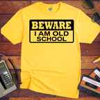 'Beware, I'm Old School' Funny T-Shirt