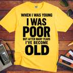 'I Was Poor'  Funny T-Shirt