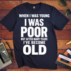 'I Was Poor'  Funny T-Shirt