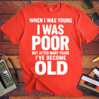 'I Was Poor'  Funny T-Shirt