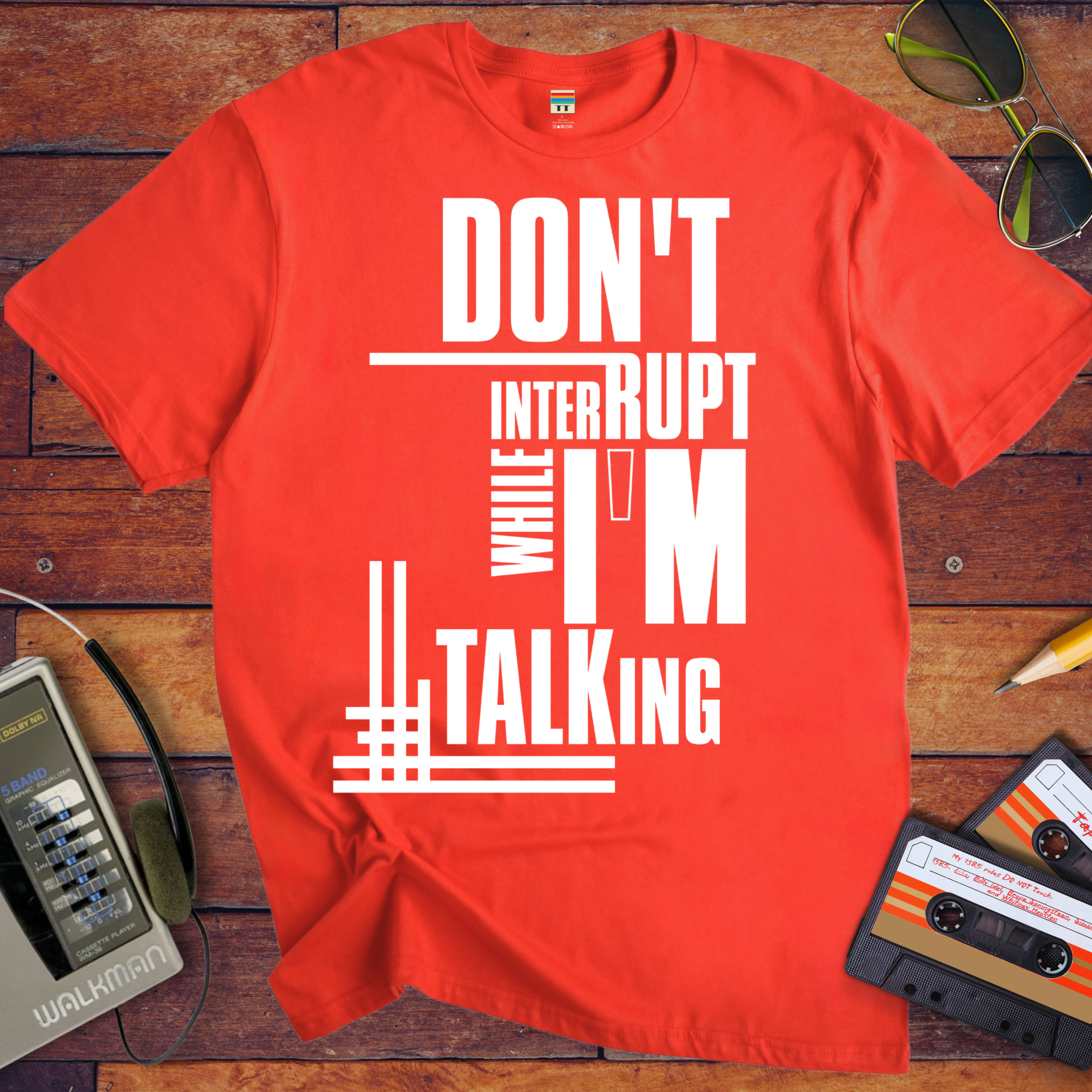 'Don't Interrupt While I'm Talking' T-Shirt