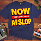 'Now that's what I call AI slop' Funny T-Shirt