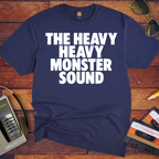 'The Heavy Heavy Monster Sound' Funny T-Shirt