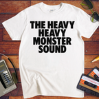 'The Heavy Heavy Monster Sound' Funny T-Shirt