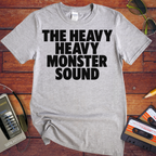 'The Heavy Heavy Monster Sound' Funny T-Shirt