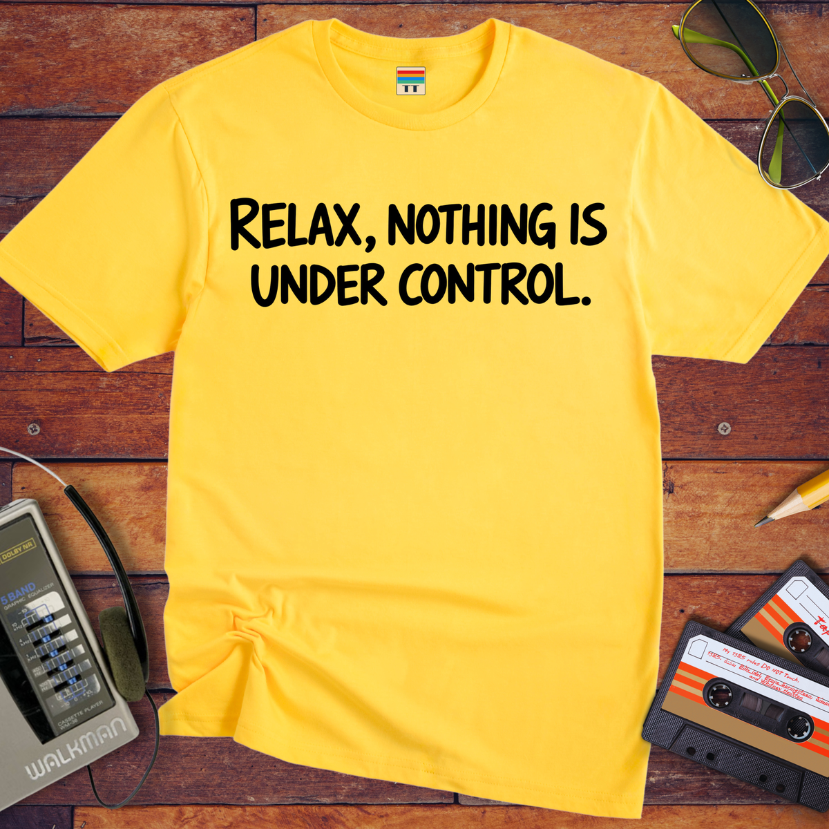 'Relax, Nothing is Under Control' Funny T-Shirt