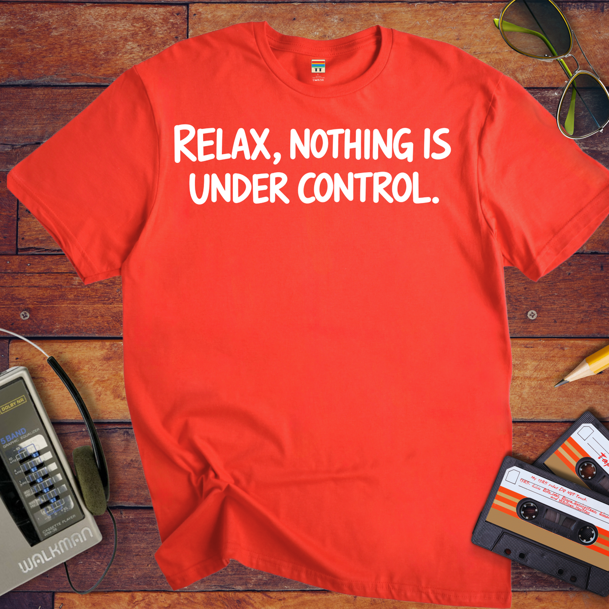 'Relax, Nothing is Under Control' Funny T-Shirt