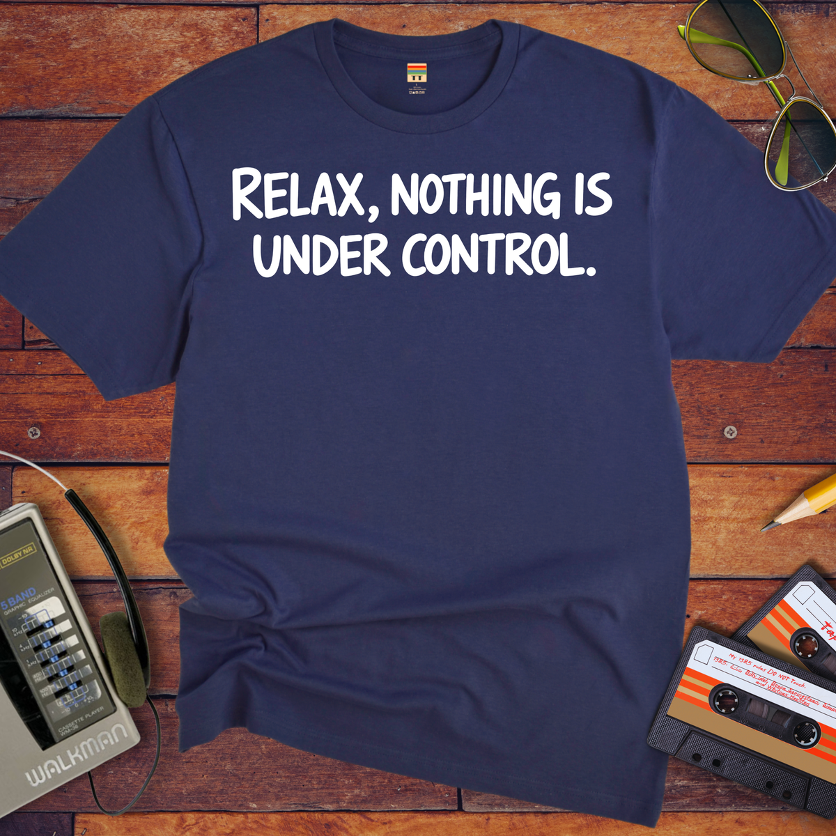 'Relax, Nothing is Under Control' Funny T-Shirt