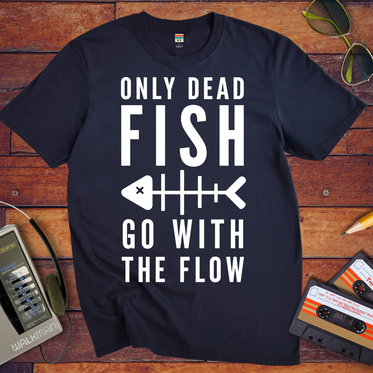 Only Dead Fish Go With The Flow'' Funny T-Shirt