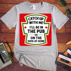 'Catch up With Me' Funny T-Shirt
