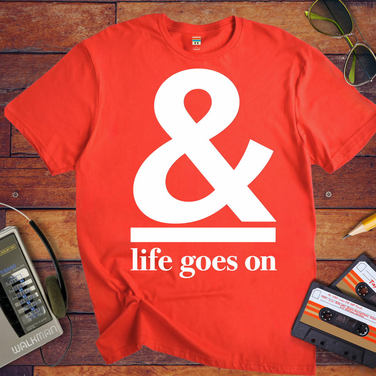 '& Life Goes On' Funny T-Shirts