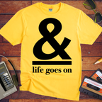 '& Life Goes On' Funny T-Shirts