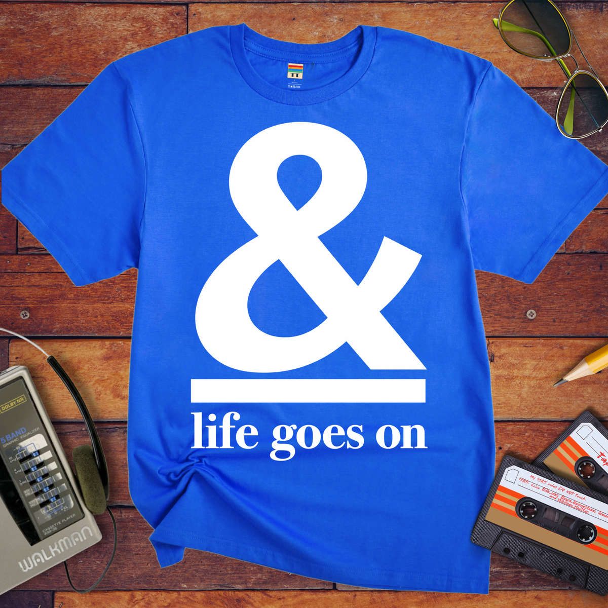 '& Life Goes On' Funny T-Shirts