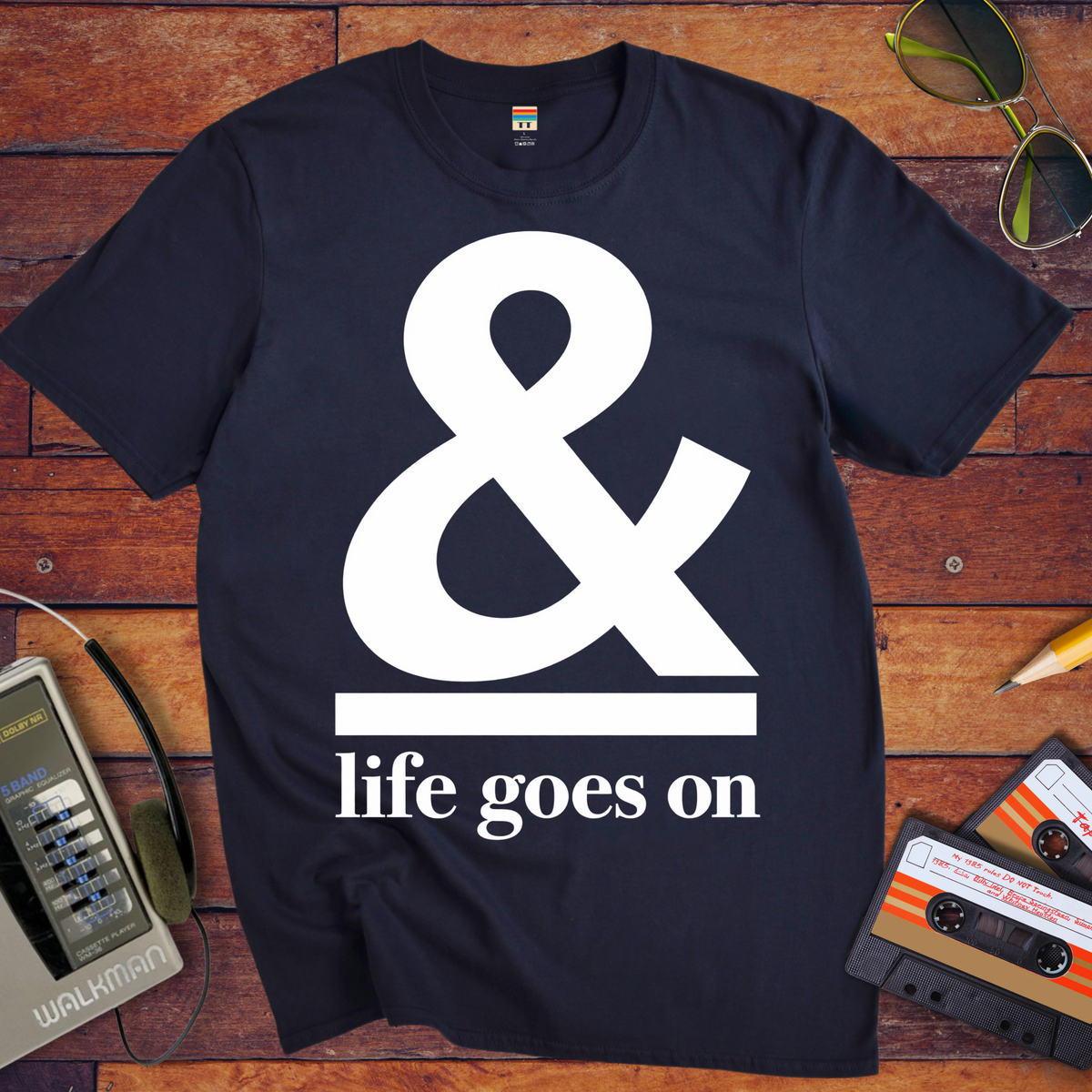 '& Life Goes On' Funny T-Shirts