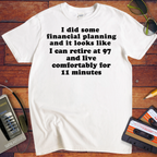 'I did some financial planning' Funny T-Shirts