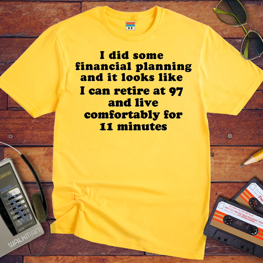 'I did some financial planning' Funny T-Shirts