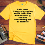 'I did some financial planning' Funny T-Shirts