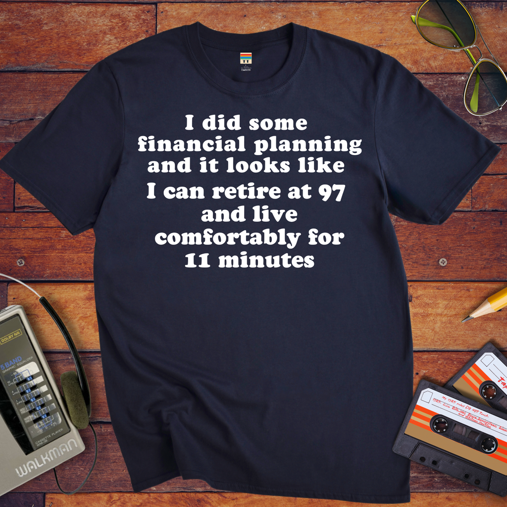 'I did some financial planning' Funny T-Shirts