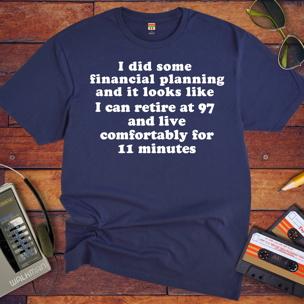 'I did some financial planning' Funny T-Shirts