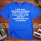 'I did some financial planning' Funny T-Shirts