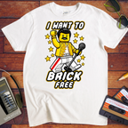 'I WANT TO BRICK FREE' Funny T-Shirts