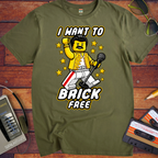 'I WANT TO BRICK FREE' Funny T-Shirts