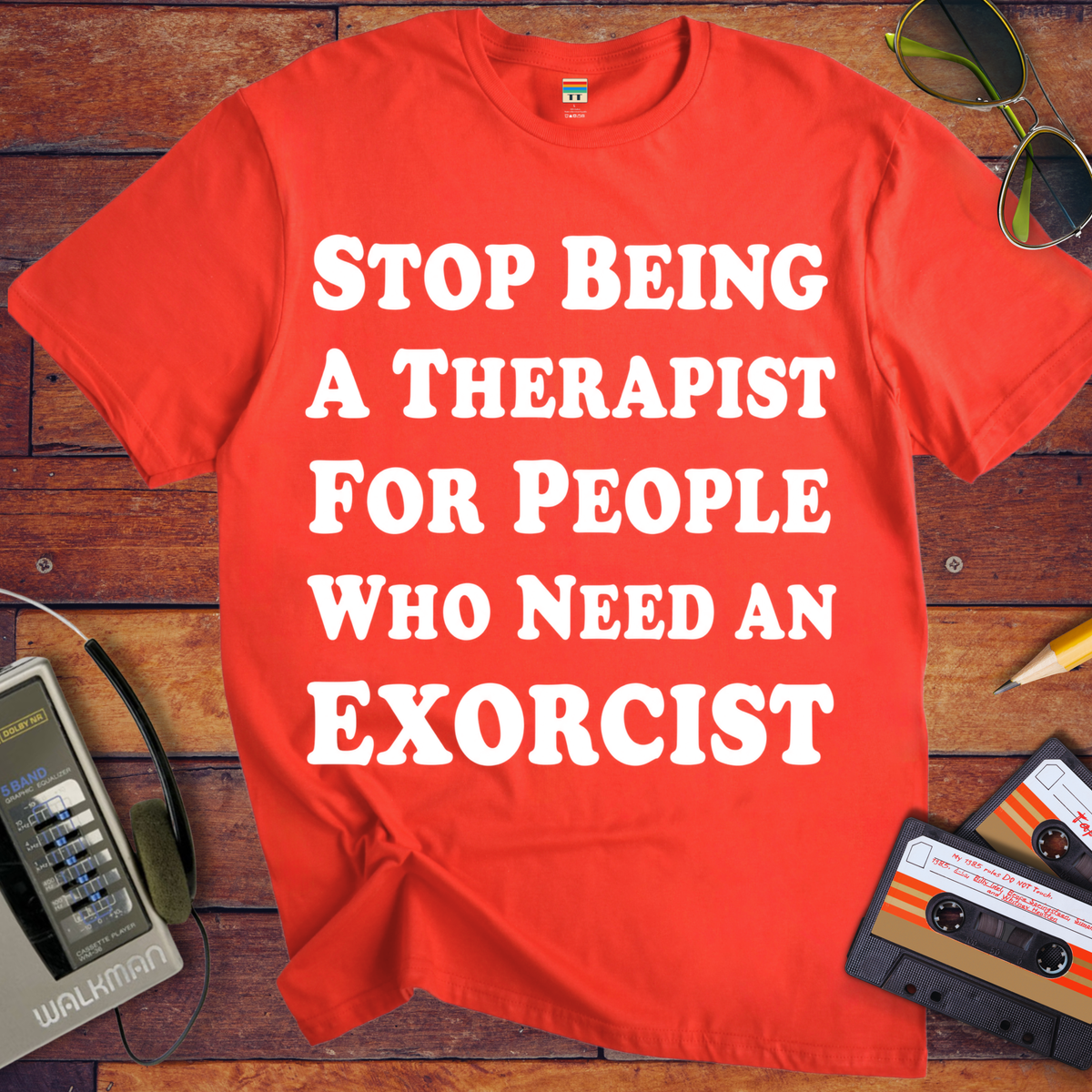'Stop being a therapist to those who need an exorcist' Funny T-Shirts