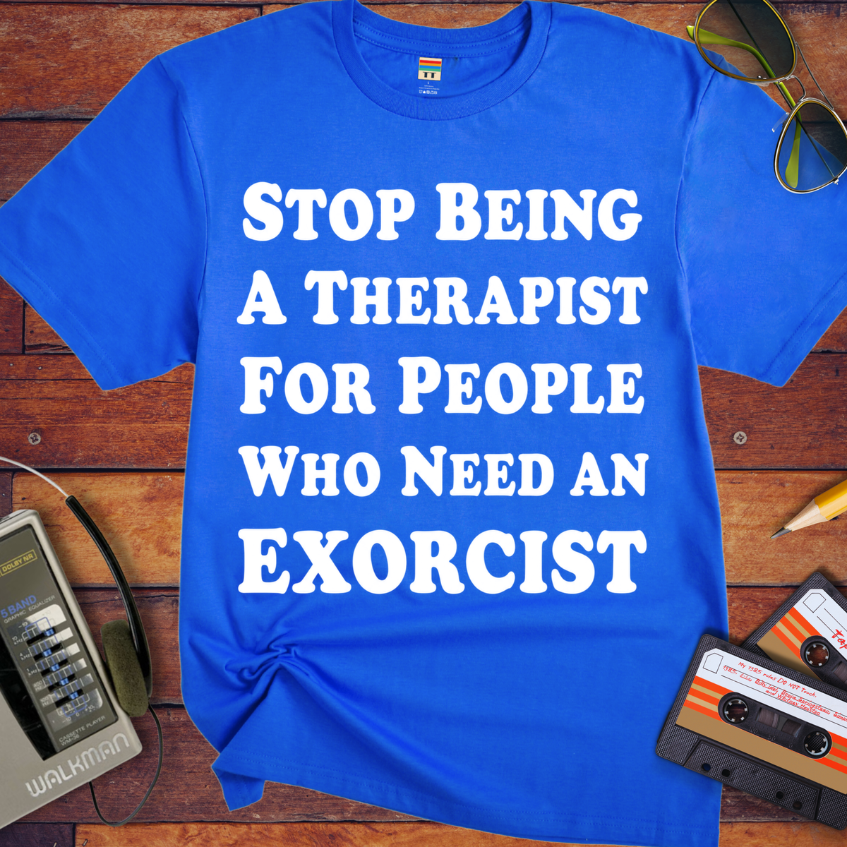 'Stop being a therapist to those who need an exorcist' Funny T-Shirts