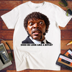 'DOES HE LOOK LIKE A BITCH' Funny T-Shirts