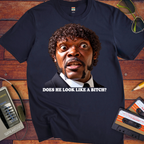 'DOES HE LOOK LIKE A BITCH' Funny T-Shirts