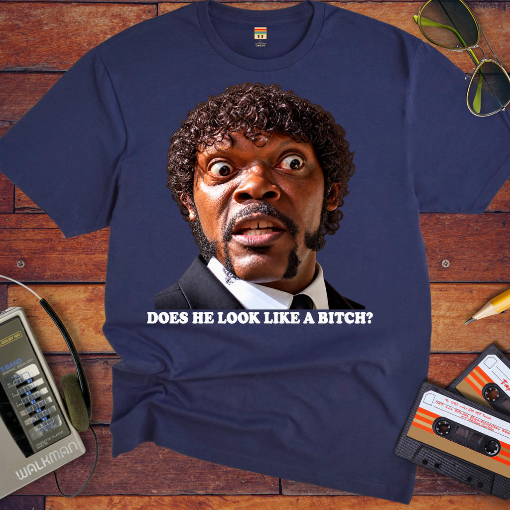 'DOES HE LOOK LIKE A BITCH' Funny T-Shirts