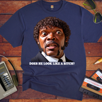 'DOES HE LOOK LIKE A BITCH' Funny T-Shirts