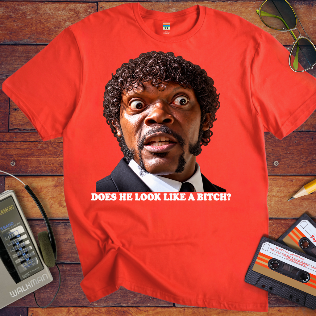'DOES HE LOOK LIKE A BITCH' Funny T-Shirts