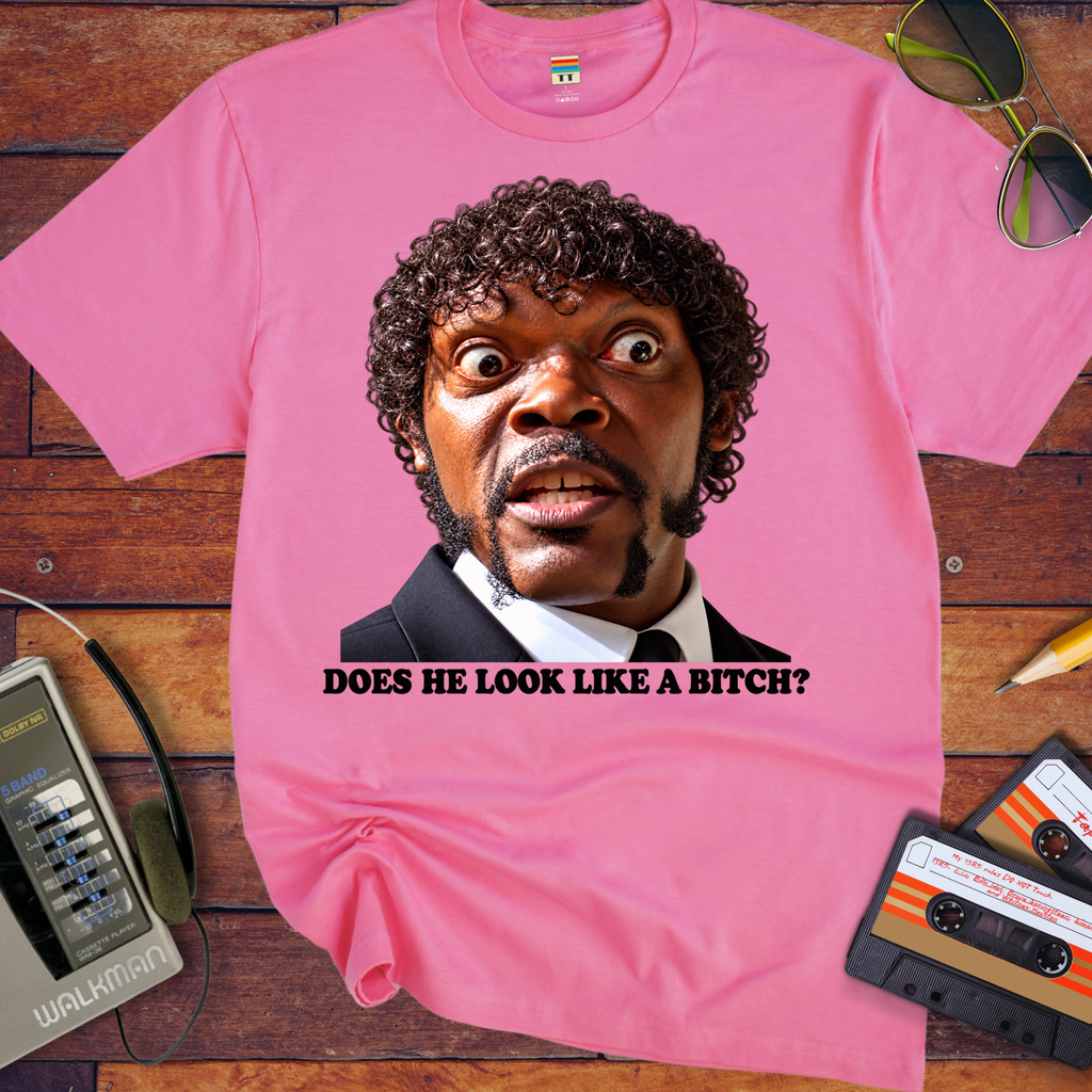 'DOES HE LOOK LIKE A BITCH' Funny T-Shirts