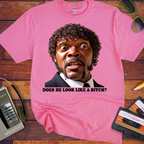 'DOES HE LOOK LIKE A BITCH' Funny T-Shirts