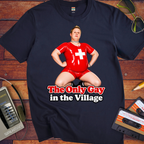 'The Only Gay in the Village' Funny T-Shirts