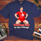 'The Only Gay in the Village' Funny T-Shirts
