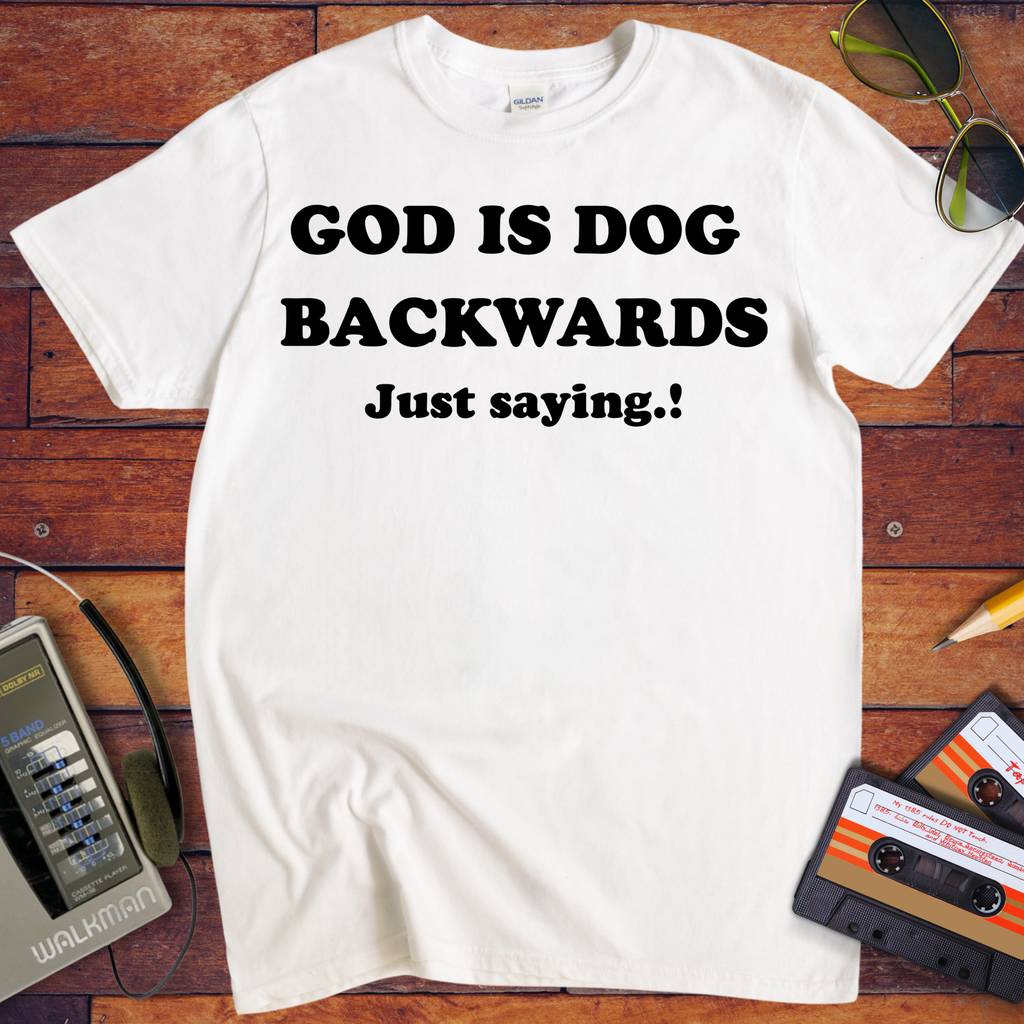 'God is dog backwards'  Funny T-Shirts