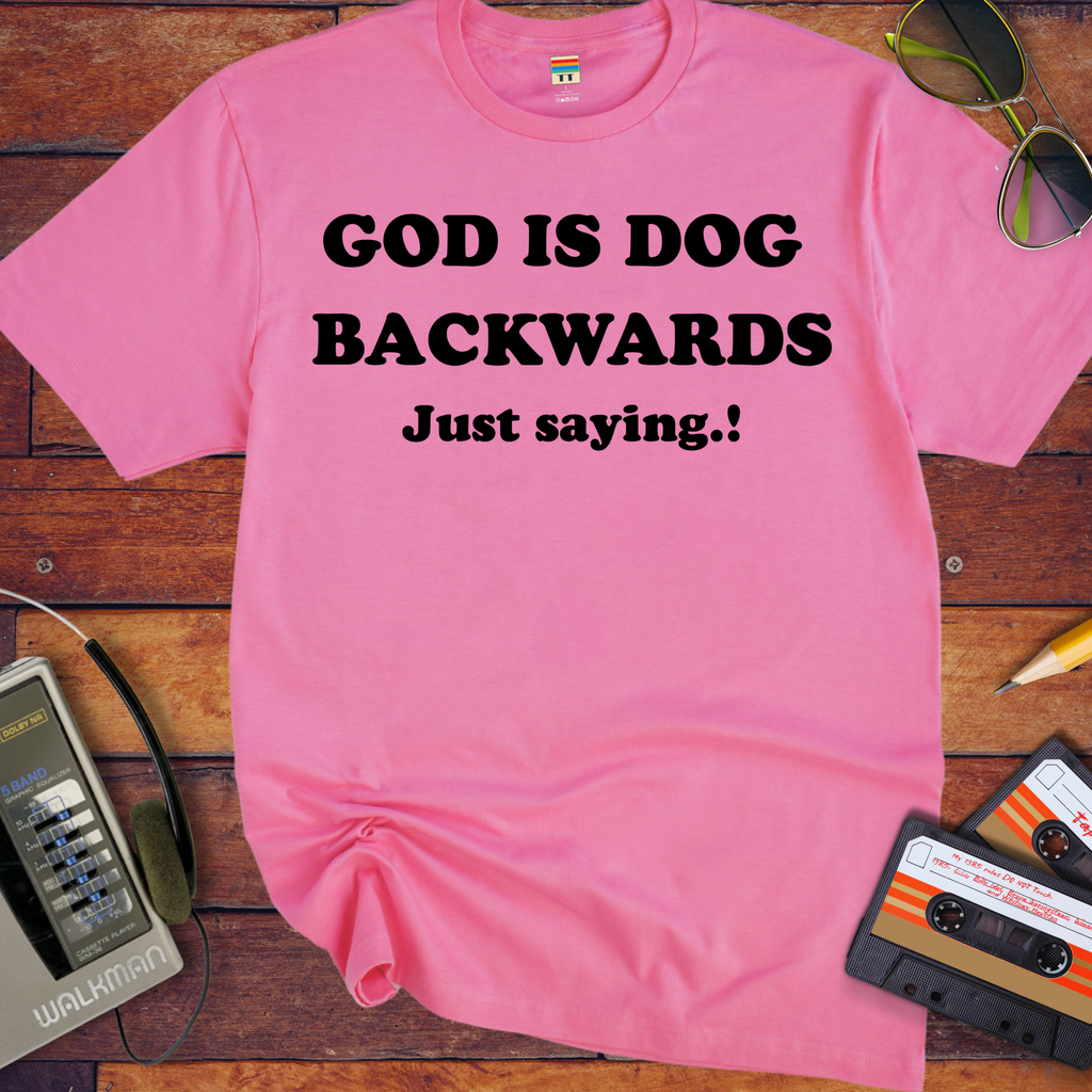 'God is dog backwards'  Funny T-Shirts