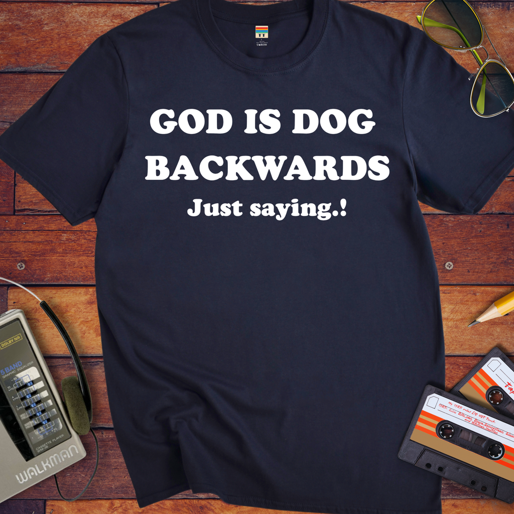 'God is dog backwards'  Funny T-Shirts