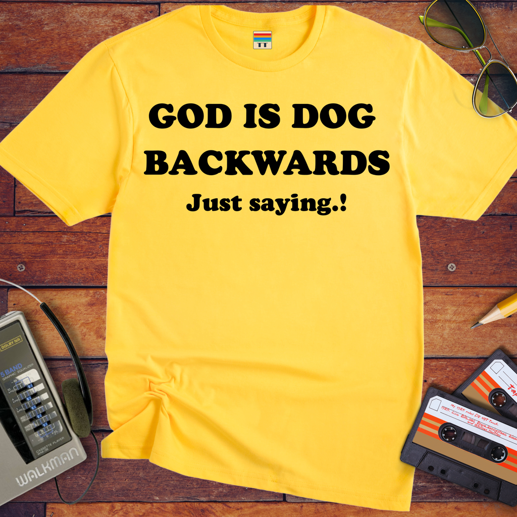 'God is dog backwards'  Funny T-Shirts
