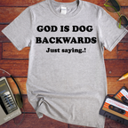 'God is dog backwards'  Funny T-Shirts